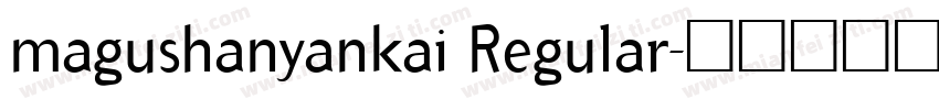 magushanyankai Regular字体转换